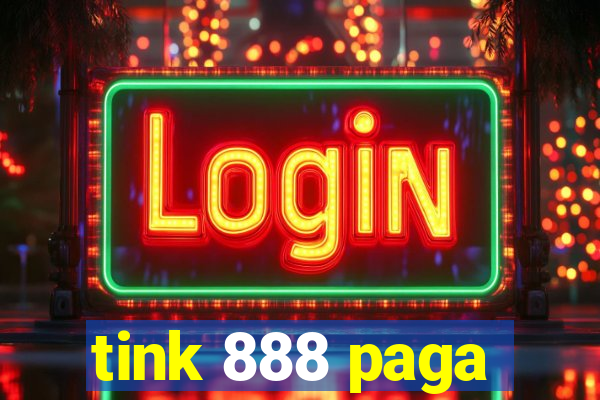 tink 888 paga